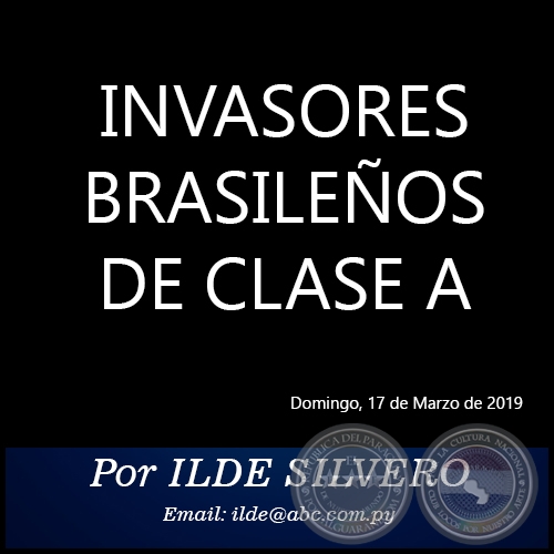 INVASORES BRASILEÑOS DE CLASE A - Por ILDE SILVERO - Domingo, 17 de Marzo de 2019 